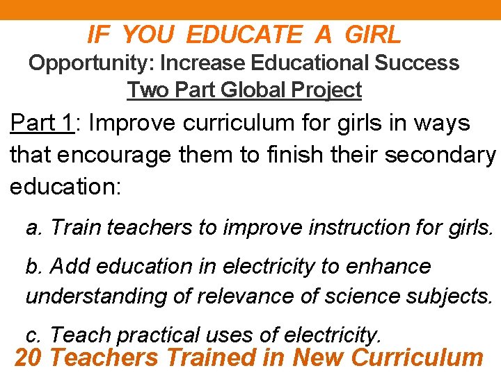 IF YOU EDUCATE A GIRL Opportunity: Increase Educational Success Two Part Global Project Part