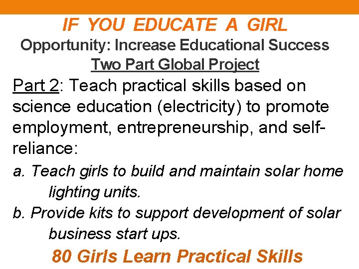 IF YOU EDUCATE A GIRL Opportunity: Increase Educational Success Two Part Global Project Part