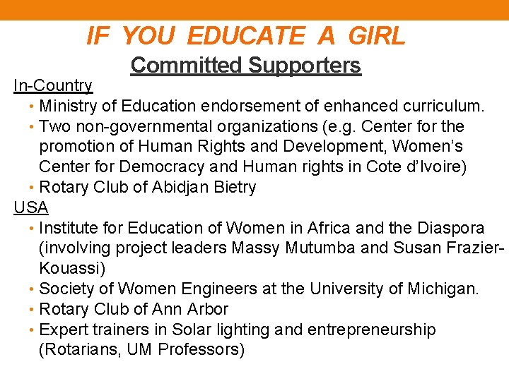 IF YOU EDUCATE A GIRL Committed Supporters In-Country • Ministry of Education endorsement of