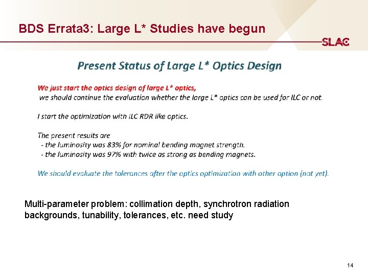 BDS Errata 3: Large L* Studies have begun Multi-parameter problem: collimation depth, synchrotron radiation