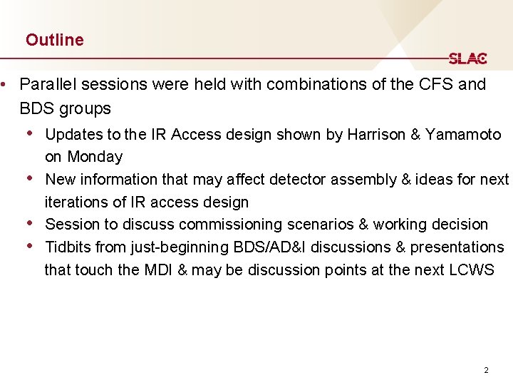 Outline • Parallel sessions were held with combinations of the CFS and BDS groups