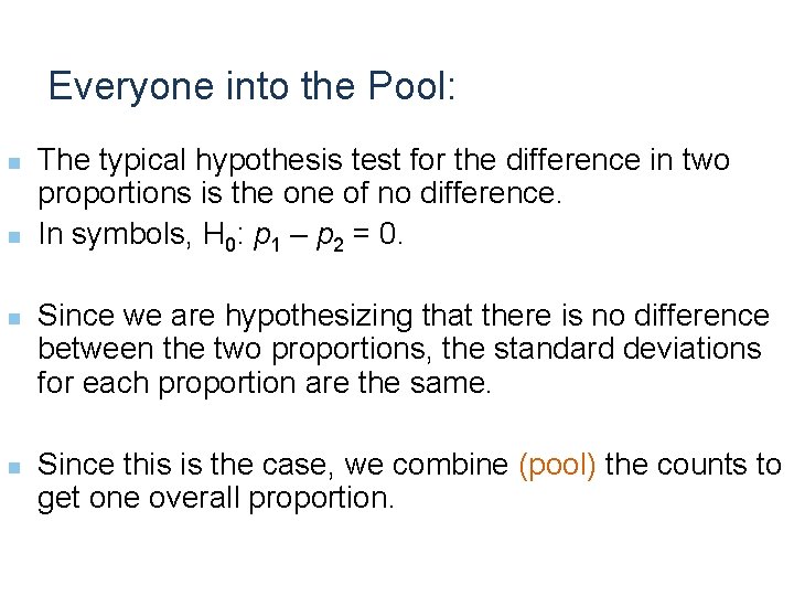 Everyone into the Pool: n n The typical hypothesis test for the difference in