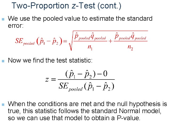 Two-Proportion z-Test (cont. ) n n n We use the pooled value to estimate