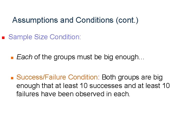 Assumptions and Conditions (cont. ) n Sample Size Condition: n n Each of the