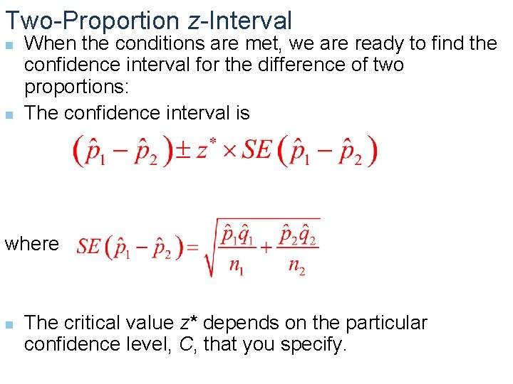 Two-Proportion z-Interval n n When the conditions are met, we are ready to find
