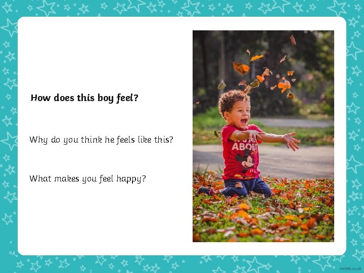 How does this boy feel? Why do you think he feels like this? What