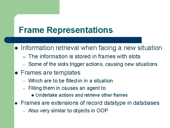 Frame Representations l l Information retrieval when facing a new situation – The information