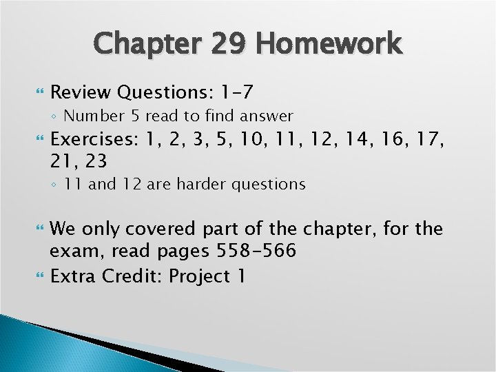 Chapter 29 Homework Review Questions: 1 -7 ◦ Number 5 read to find answer