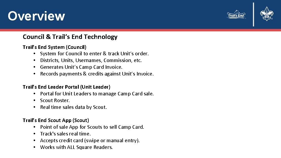 Overview Council & Trail’s End Technology Trail’s End System (Council) • System for Council