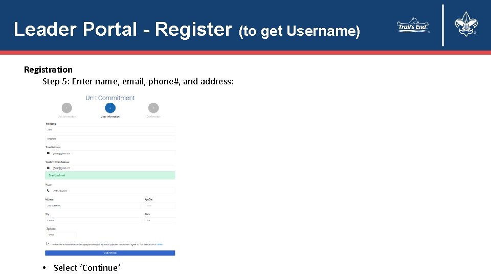 Leader Portal - Register Registration Step 5: Enter name, email, phone#, and address: •