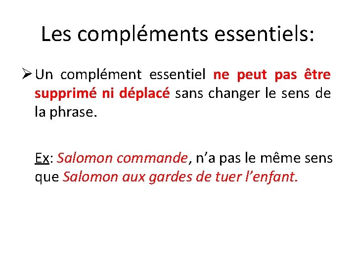 Les compléments essentiels: Ø Un complément essentiel ne peut pas être supprimé ni déplacé