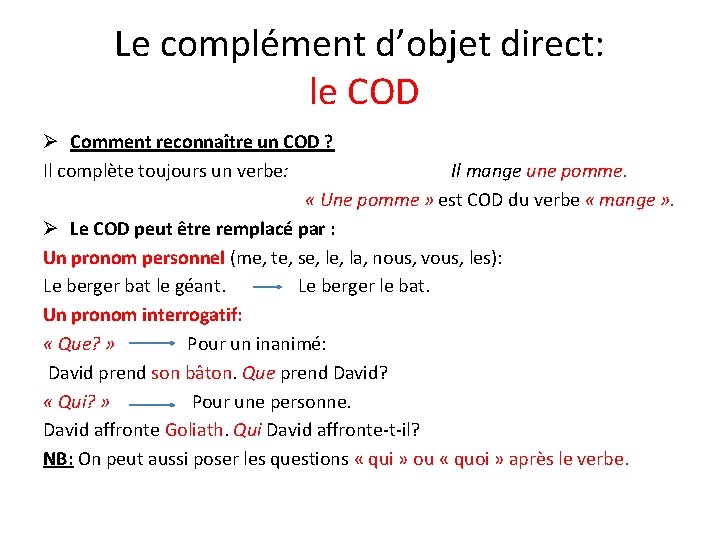 Le complément d’objet direct: le COD Ø Comment reconnaître un COD ? Il complète