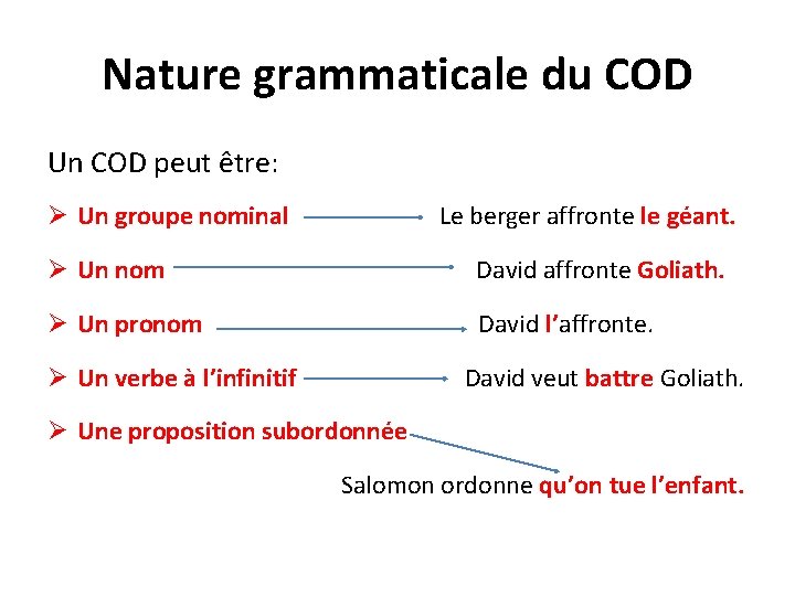 Nature grammaticale du COD Un COD peut être: Ø Un groupe nominal Le berger