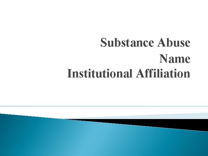 Substance Abuse Name Institutional Affiliation 