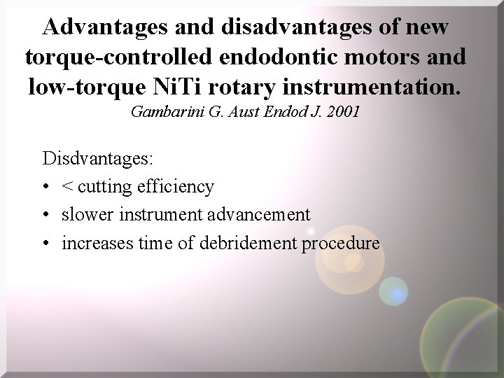 Advantages and disadvantages of new torque-controlled endodontic motors and low-torque Ni. Ti rotary instrumentation.