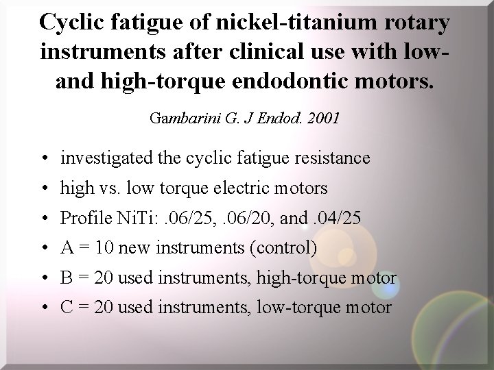 Cyclic fatigue of nickel-titanium rotary instruments after clinical use with lowand high-torque endodontic motors.