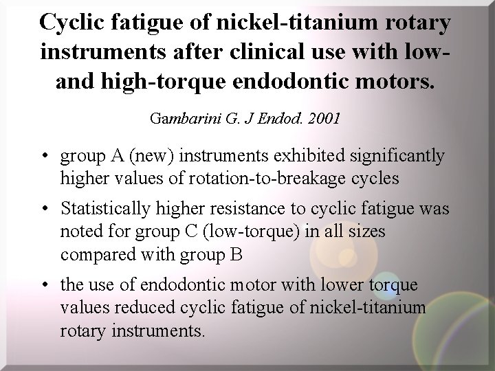 Cyclic fatigue of nickel-titanium rotary instruments after clinical use with lowand high-torque endodontic motors.