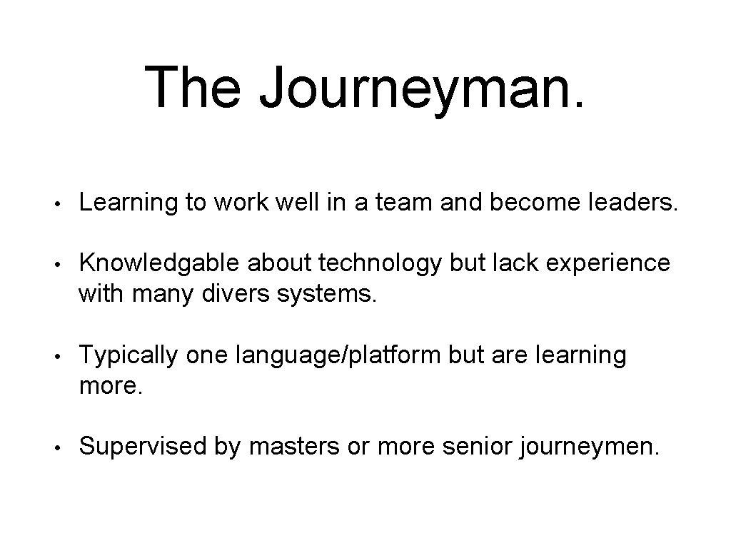 The Journeyman. • Learning to work well in a team and become leaders. •