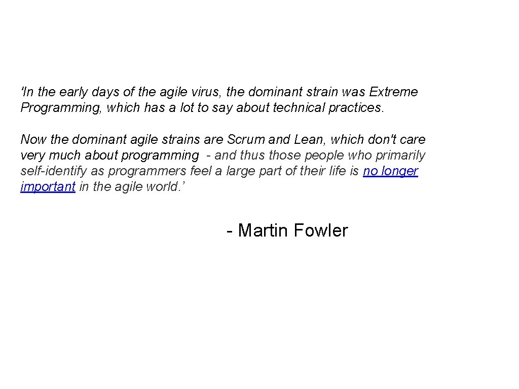 'In the early days of the agile virus, the dominant strain was Extreme Programming,