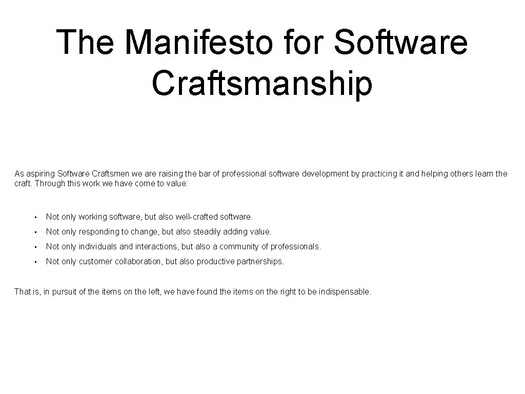 The Manifesto for Software Craftsmanship As aspiring Software Craftsmen we are raising the bar