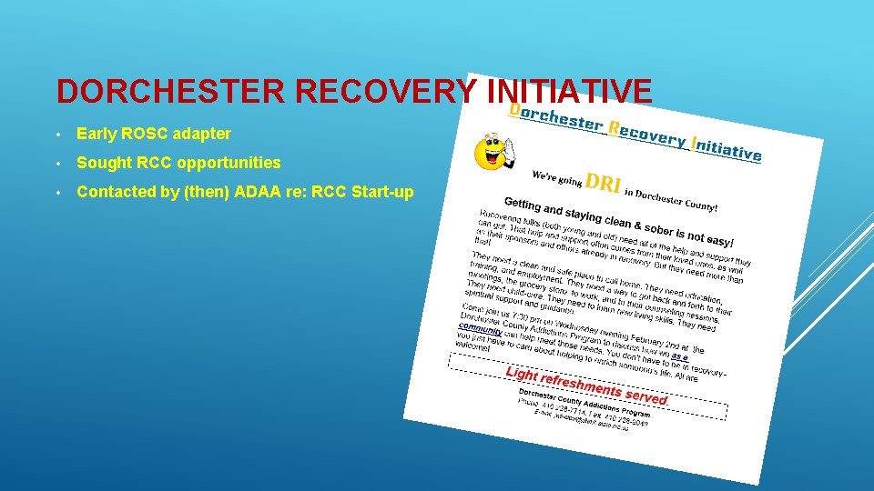 DORCHESTER RECOVERY INITIATIVE • Early ROSC adapter • Sought RCC opportunities • Contacted by