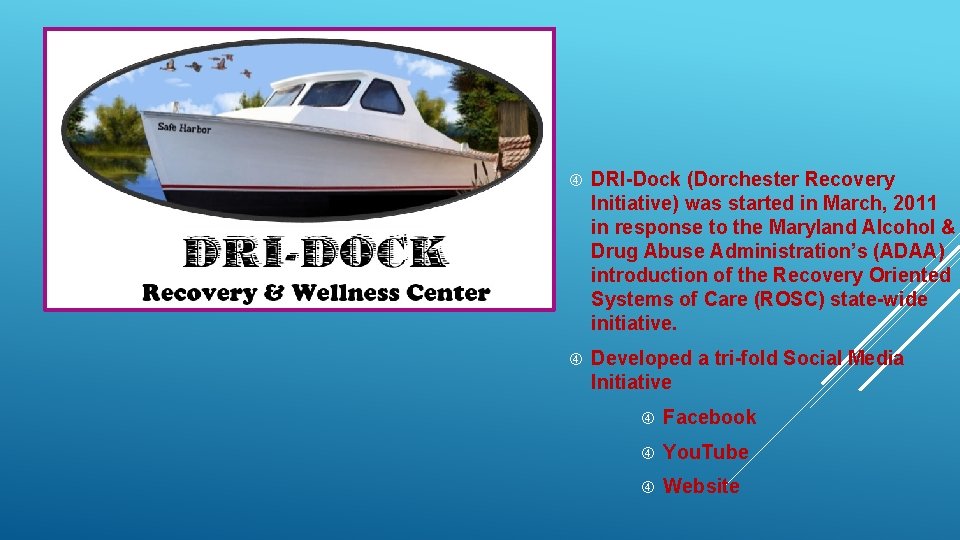 DRI-Dock (Dorchester Recovery Initiative) was started in March, 2011 in response to the DRI-Dock (Dorchester Recovery Initiative) was started in March, 2011 in response to the