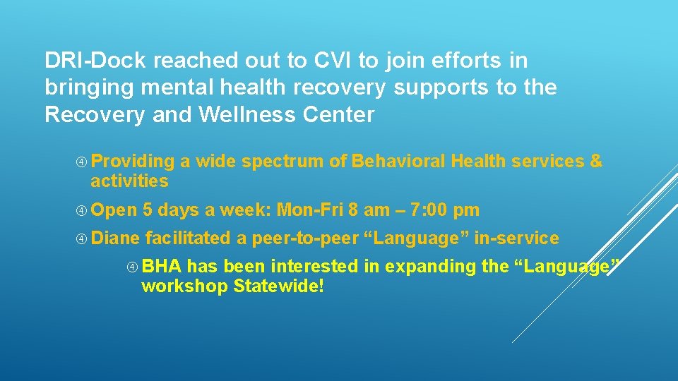 DRI-Dock reached out to CVI to join efforts in bringing mental health recovery supports DRI-Dock reached out to CVI to join efforts in bringing mental health recovery supports