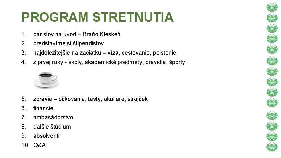 PROGRAM STRETNUTIA 1. pár slov na úvod – Braňo Kleskeň 2. predstavíme si štipendistov