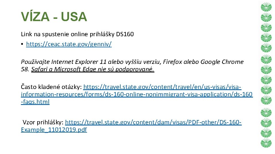 VÍZA - USA Link na spustenie online prihlášky DS 160 • https: //ceac. state.