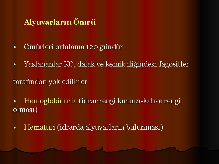 Alyuvarların Ömrü • Ömürleri ortalama 120 gündür. • Yaşlananlar KC, dalak ve kemik iliğindeki