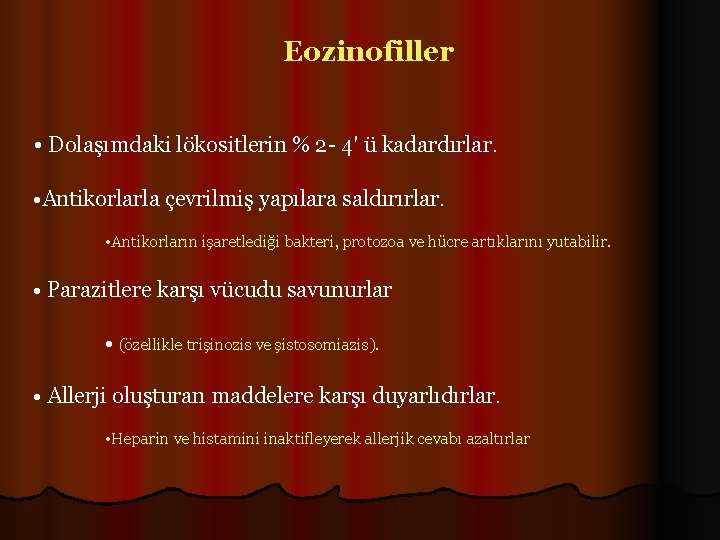 Eozinofiller • Dolaşımdaki lökositlerin % 2 - 4' ü kadardırlar. • Antikorlarla çevrilmiş yapılara