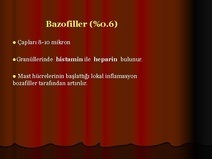 Bazofiller (%0. 6) l Çapları 8 -10 mikron l. Granüllerinde histamin ile heparin bulunur.