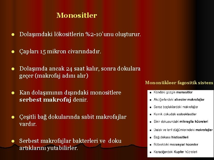 Monositler l Dolaşımdaki lökositlerin %2 -10’unu oluşturur. l Çapları 15 mikron civarındadır. l Dolaşımda