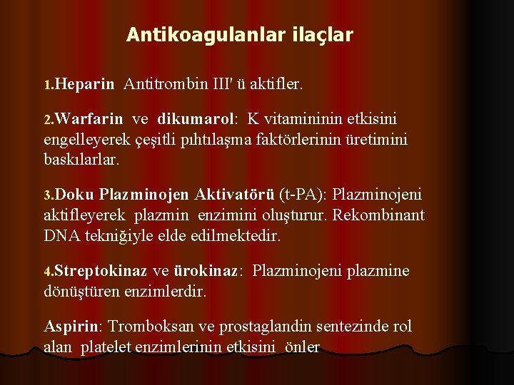 Antikoagulanlar ilaçlar 1. Heparin Antitrombin III' ü aktifler. 2. Warfarin ve dikumarol: K vitamininin