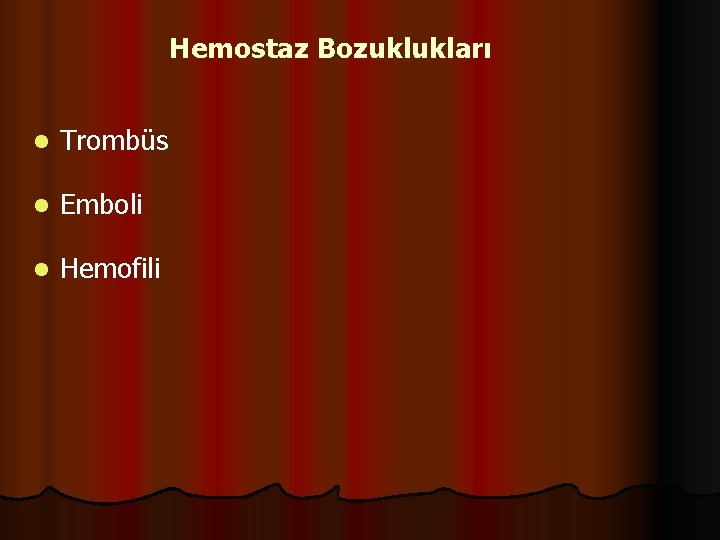 Hemostaz Bozuklukları l Trombüs l Emboli l Hemofili 