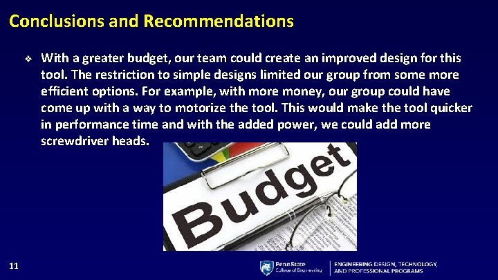 Conclusions and Recommendations ❖ 11 With a greater budget, our team could create an