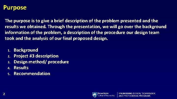 Purpose The purpose is to give a brief description of the problem presented and