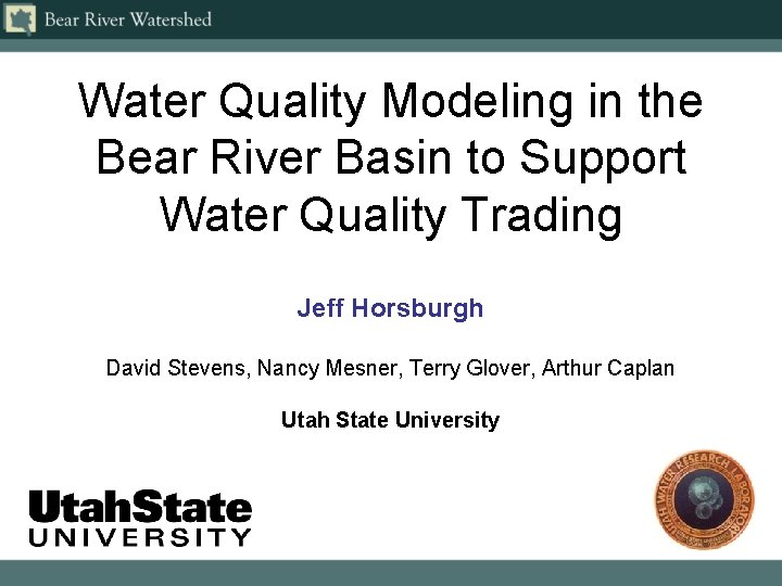 Water Quality Modeling in the Bear River Basin to Support Water Quality Trading Jeff