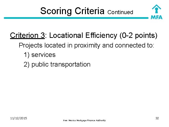 Scoring Criteria Continued Criterion 3: Locational Efficiency (0 -2 points) Projects located in proximity