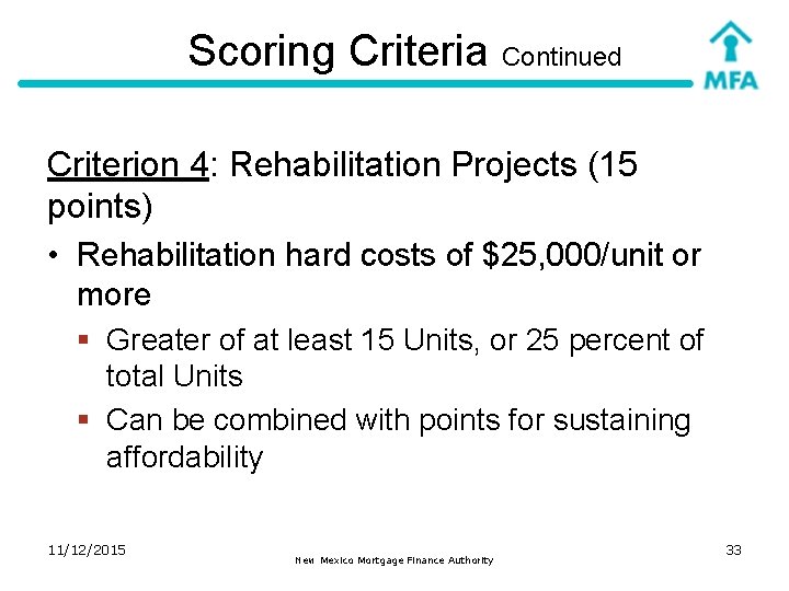 Scoring Criteria Continued Criterion 4: Rehabilitation Projects (15 points) • Rehabilitation hard costs of