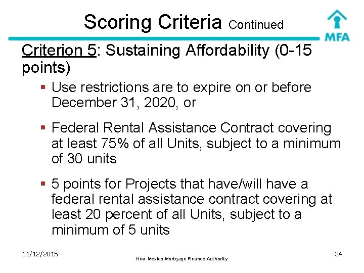 Scoring Criteria Continued Criterion 5: Sustaining Affordability (0 -15 points) § Use restrictions are
