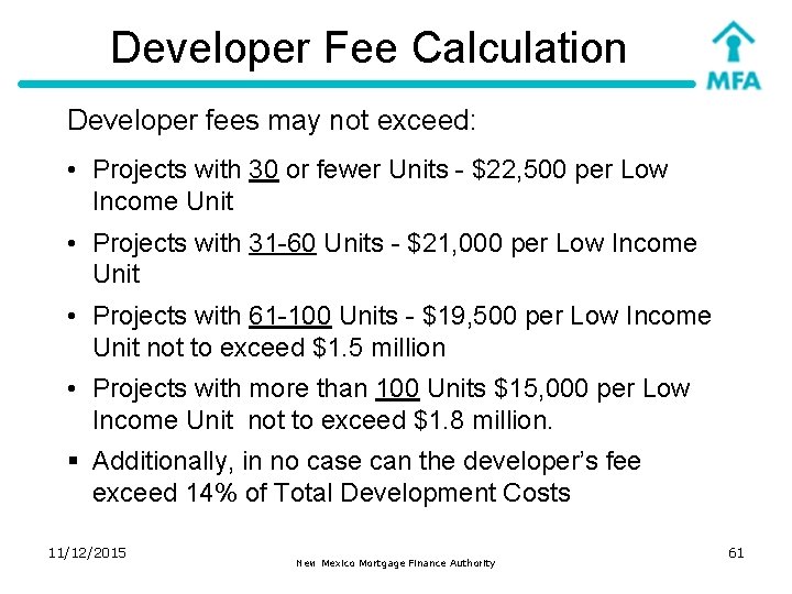 Developer Fee Calculation Developer fees may not exceed: • Projects with 30 or fewer