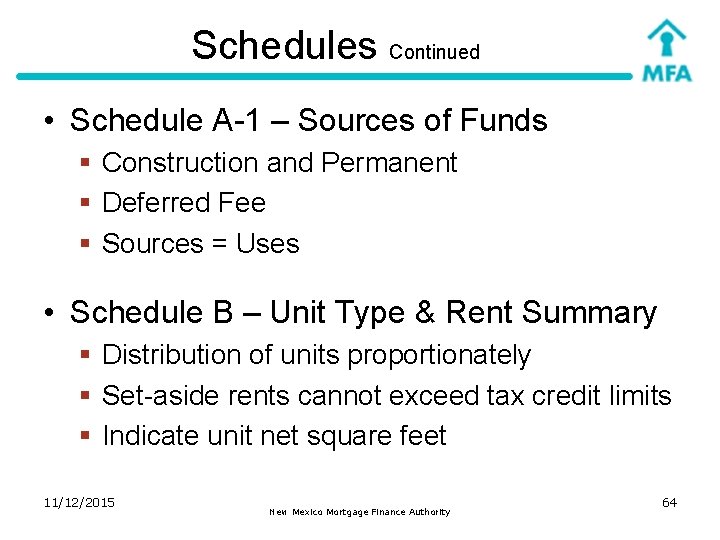 Schedules Continued • Schedule A-1 – Sources of Funds § Construction and Permanent §