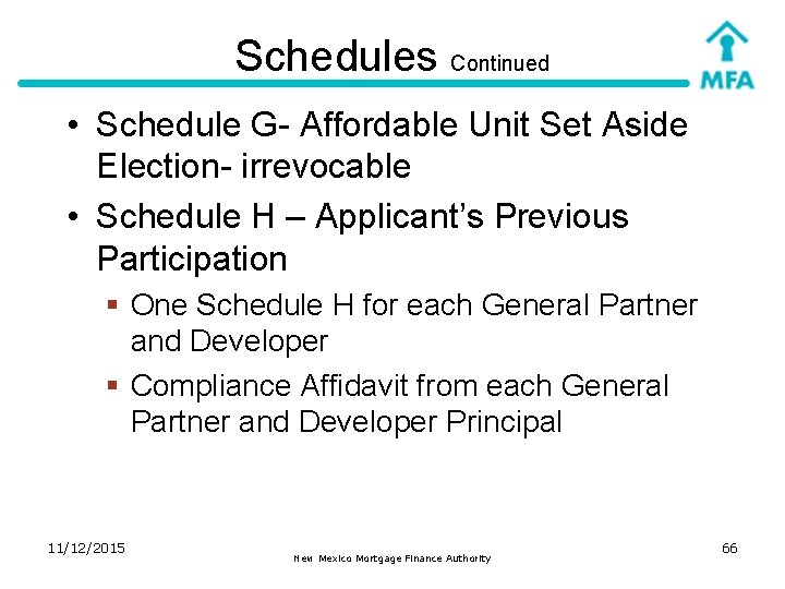 Schedules Continued • Schedule G- Affordable Unit Set Aside Election- irrevocable • Schedule H