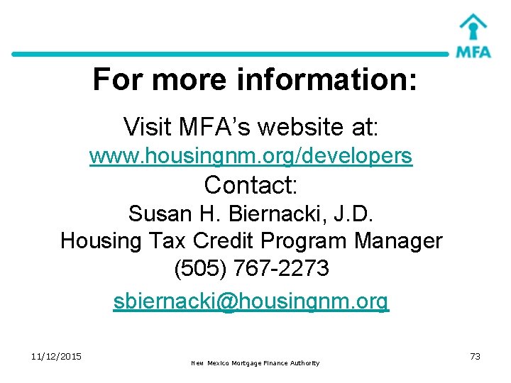 For more information: Visit MFA’s website at: www. housingnm. org/developers Contact: Susan H. Biernacki,