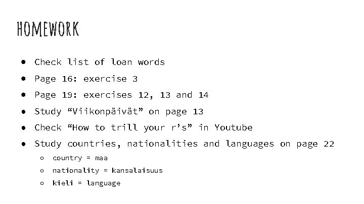 homework ● Check list of loan words ● Page 16: exercise 3 ● Page