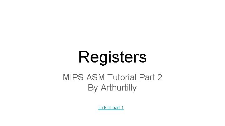 Registers MIPS ASM Tutorial Part 2 By Arthurtilly