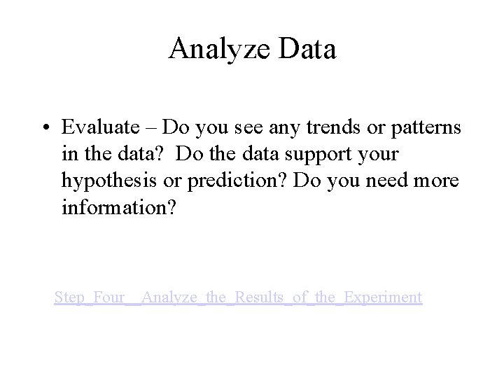 Analyze Data • Evaluate – Do you see any trends or patterns in the