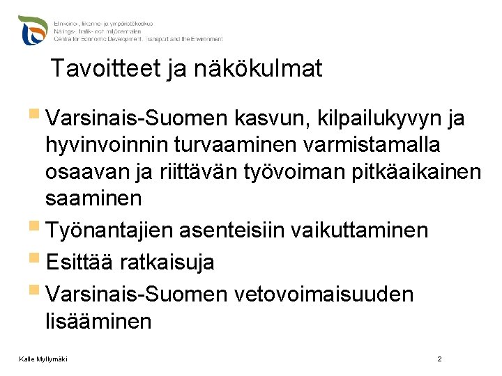 Tavoitteet ja näkökulmat § Varsinais-Suomen kasvun, kilpailukyvyn ja hyvinvoinnin turvaaminen varmistamalla osaavan ja riittävän