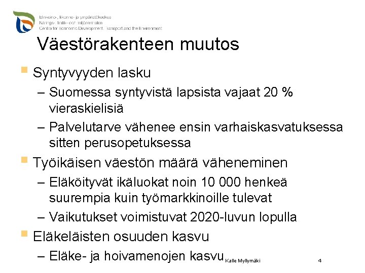 Väestörakenteen muutos § Syntyvyyden lasku – Suomessa syntyvistä lapsista vajaat 20 % vieraskielisiä –